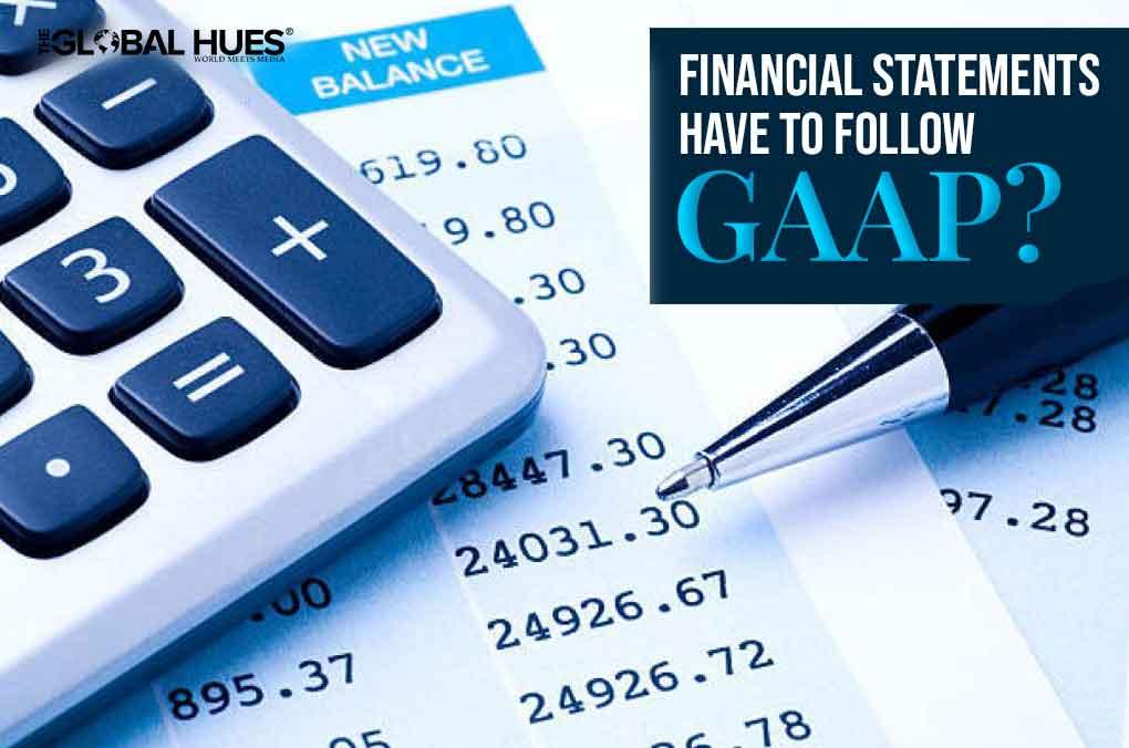 Financial Statements Have to Follow GAAP?