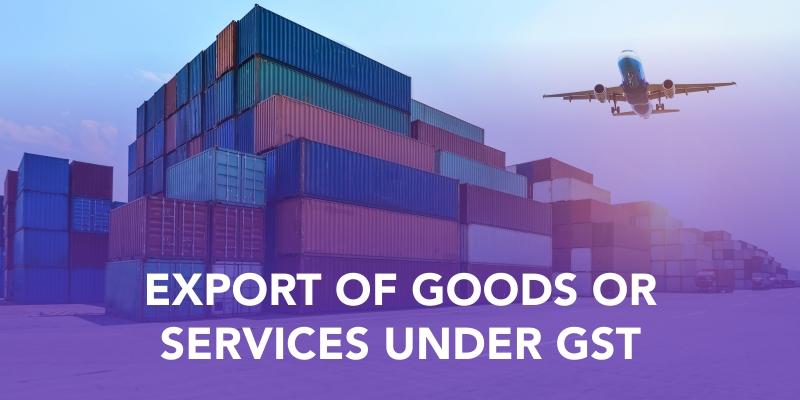 export-of-goods-or-services-under-gst-justpaste-it