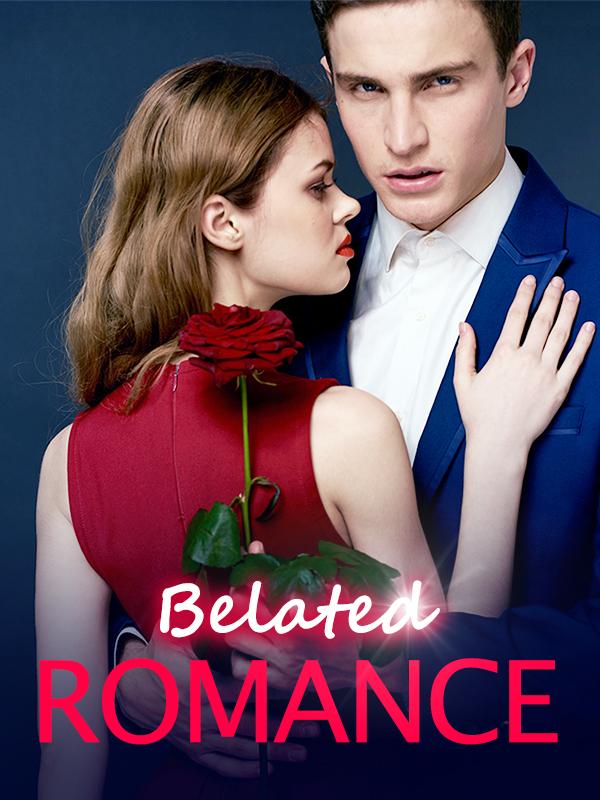 Belated Romance full novel read online(Mu Tongrui) Joyread JustPaste.it