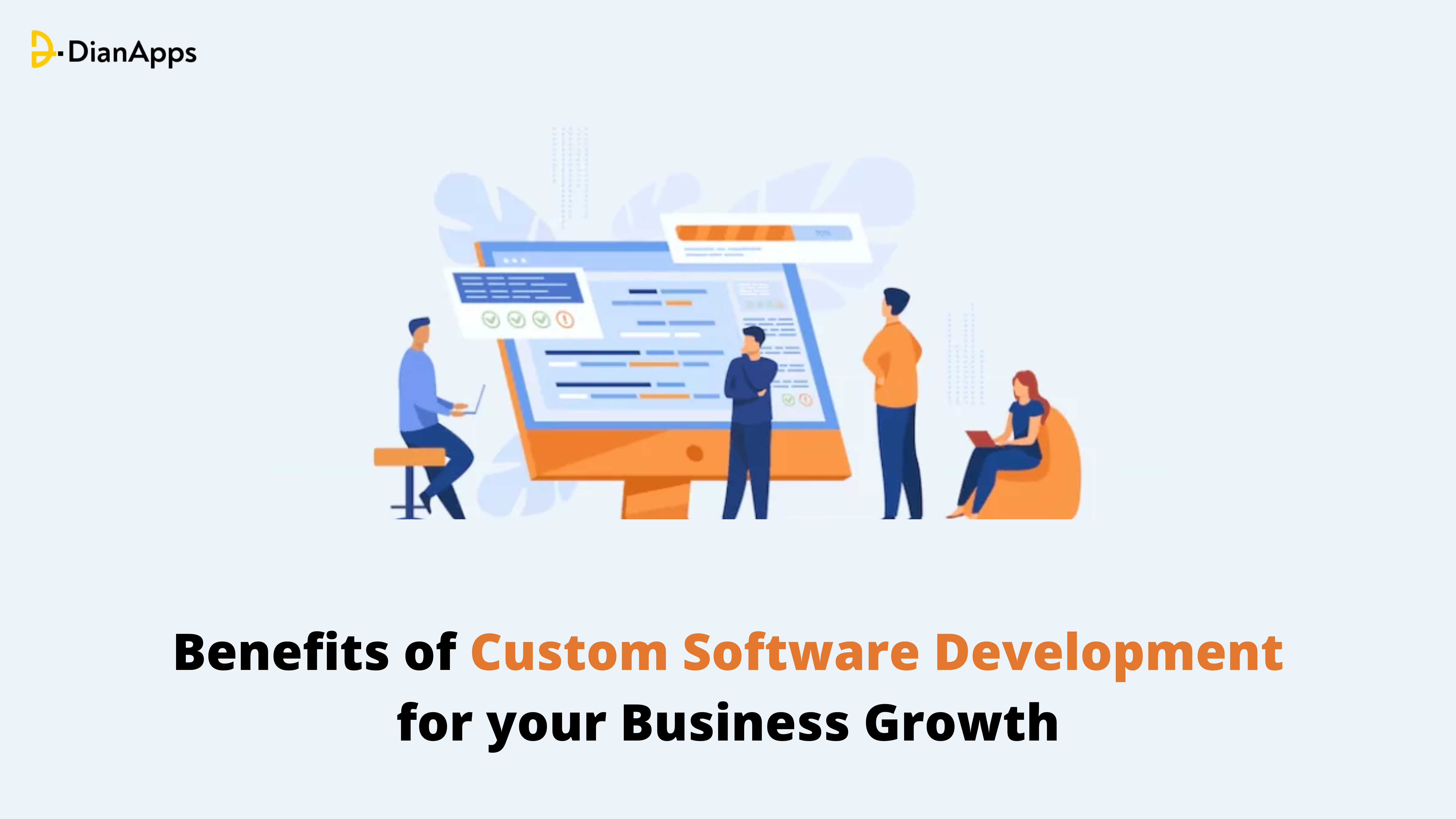 Benefits of Custom Software Development for your Business Growth