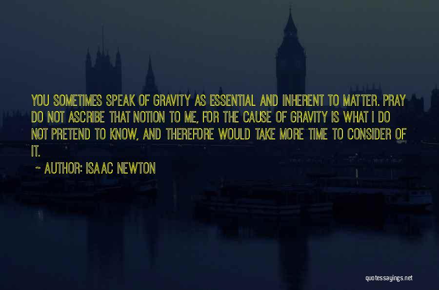 Isaac Newton On Gravity Quotes By Isaac Newton