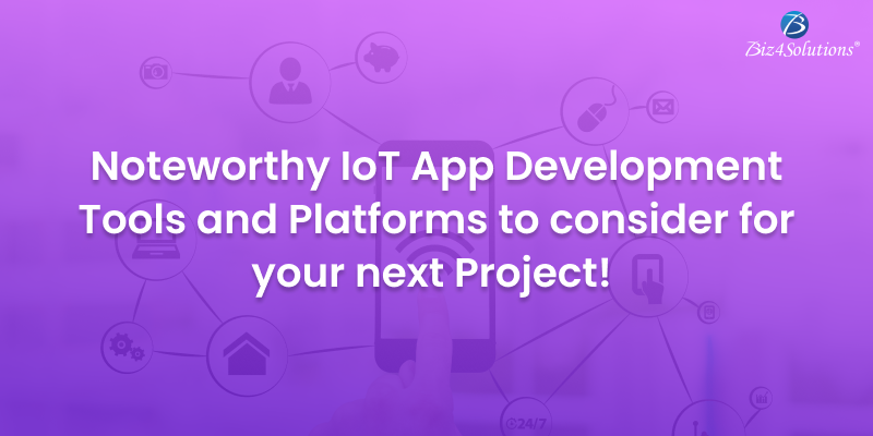 Significant Tools and Platforms to consider for IoT App Development!