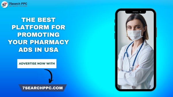 RE: Guys, can you suggest me the best platform for promoting your Pharmacy Ads in USA?