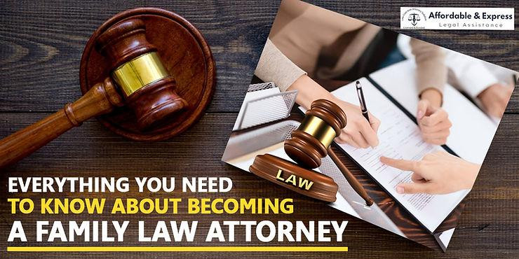 Everything You Need To Know About Becoming A Family Law Attorney ...