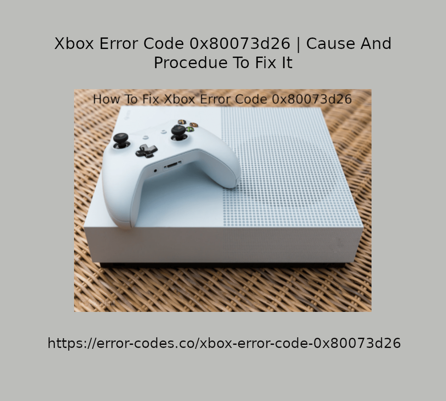 Xbox Error Code 0x80073d26 Cause And Procedue To Fix It JustPaste.it