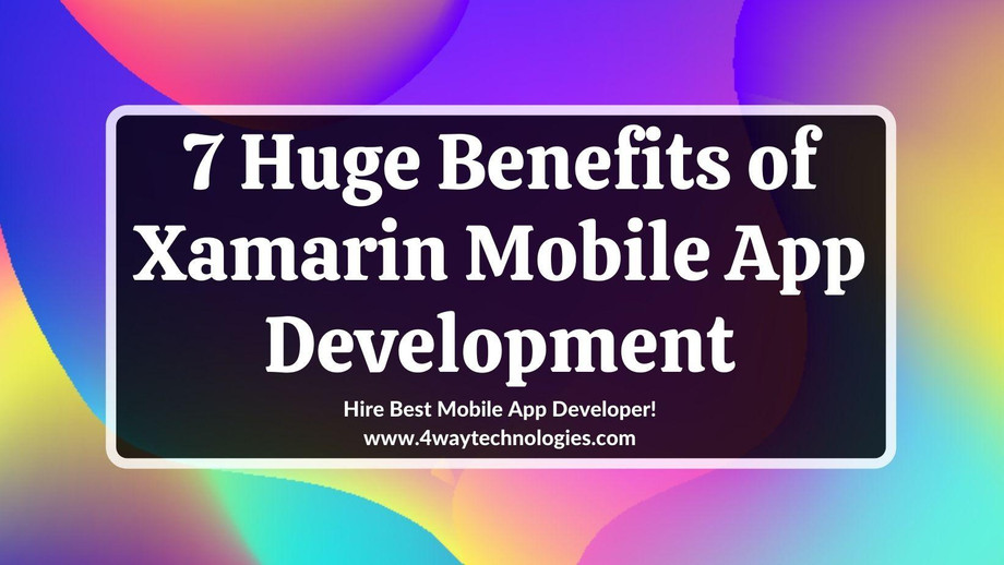 Top Benefits Of Xamarin Mobile App Development - JustPaste.it