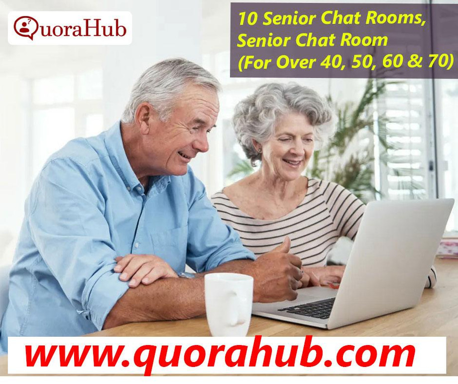 10seniorchatroomsseniorchatroomforover40506070byquora.jpg