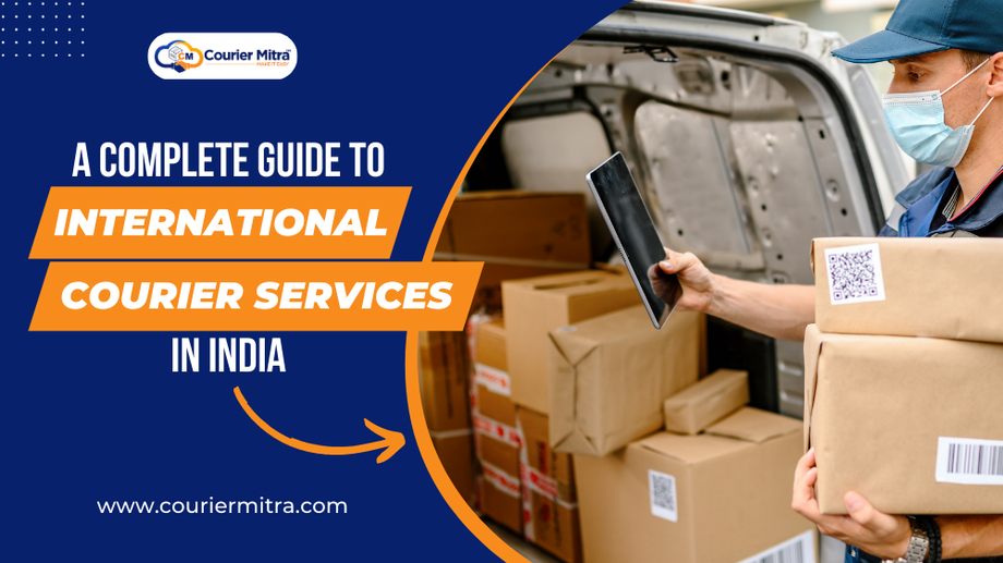 A Complete Guide to Top International Courier Services in India