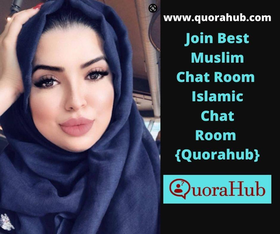 joinbestmuslimchatroomislamicchatroomquorahub.jpg